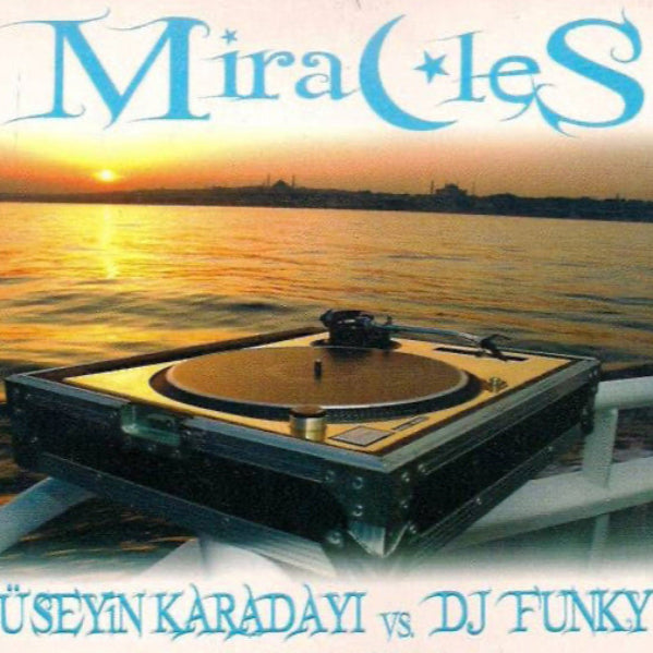 Hüseyin Karadayı & Dj Funky C - Miracles (CD) DJ.Mix |CD
