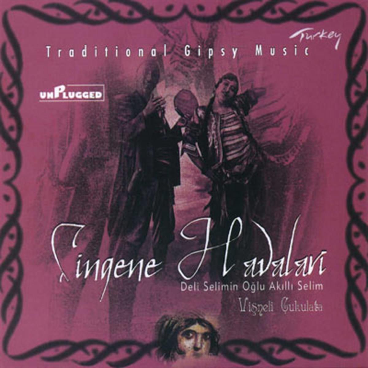 Çingene Havaları - Deli Selimin Oğlu Akıllı Selim - Roman Havalari (Oyun Havalari | CD)