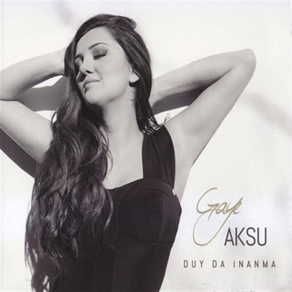 Gaye Aksu - Duy da İnanma (CD) Türkçe | Pop | CD