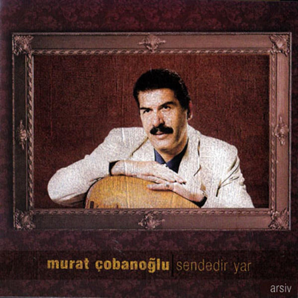 Murat Çobanoğlu - Sendedir Yar (Türkische Volksmusik | CD) Türk Halk | Müziği | CD