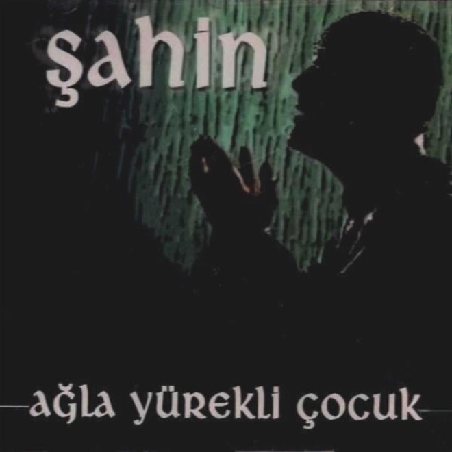 Şahin - Ağla Yürekli Çocuk CD |Türkçe | Türkischer | Pop - Rock | CD