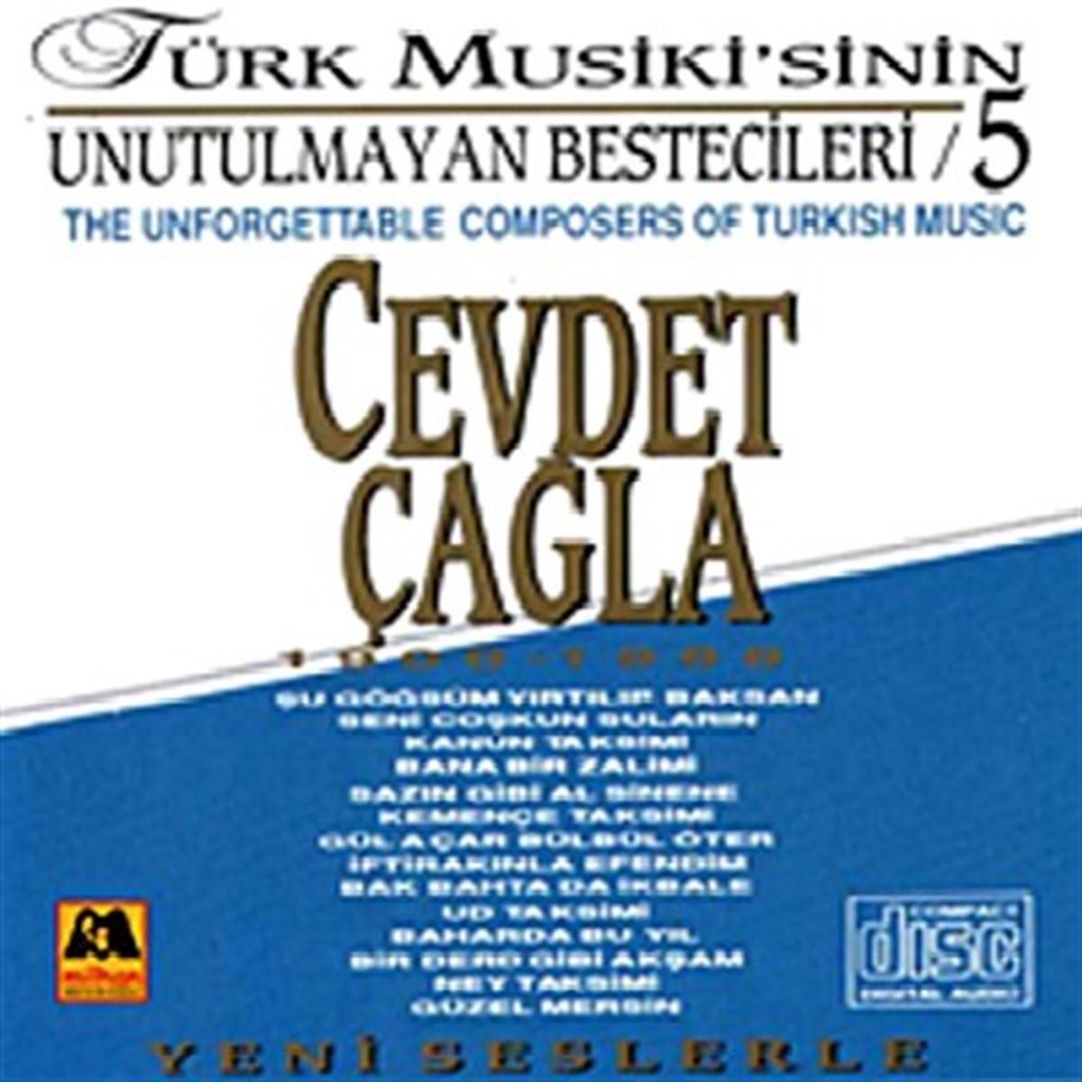Cevdet Cagla - Türk Musikisinin Unutulmayan Bestecileri - 5 - Cevdet Çağla (Türkische Kunstmusik | CD)