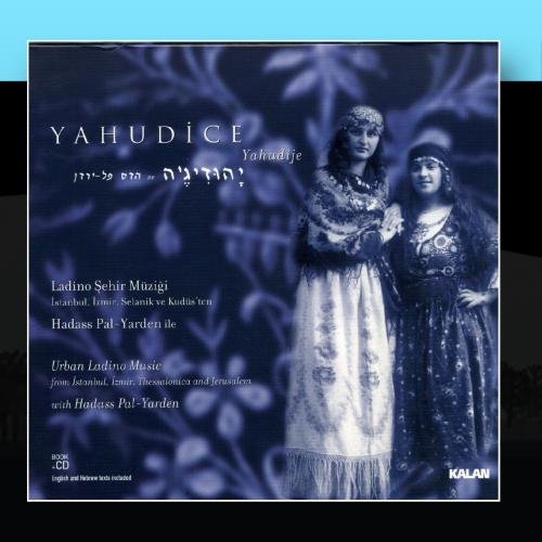 YAHUDICE/Yahudice - Yahudije - Ladino Sehir Müzigi CD+Kitap - Urban Ladino Music - Istanbul, Izmir, Selanik ve Kudüs'ten - Hadass Pal - Yarden ile - CD+ KITAP