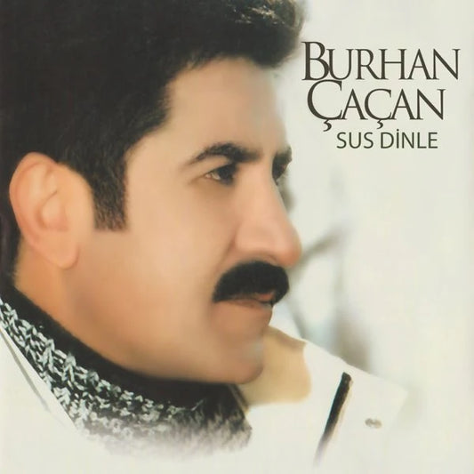 Burhan Çaçan - Sus Dinle CD | Arabesk CD | Almanya