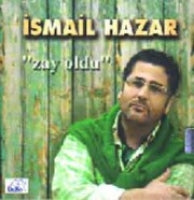 ISMAIL HAZAR - " Zay oldu " CD"