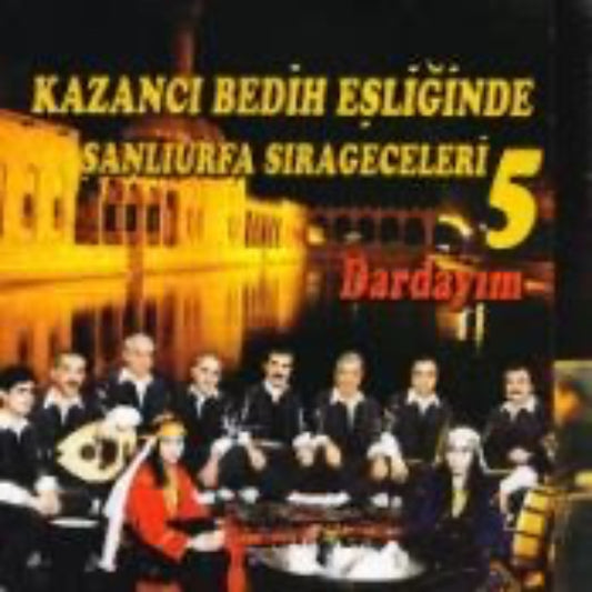 Kazancı Bedih Eşliğinde Şanlıurfa Sıra Geceleri CD | Vol.5 | Dardayım | CD | halk müziği
