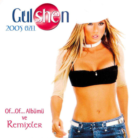 Gülshen – 2005 Özel - Of...Of... Albümü Ve Remixler [Türkischer Pop | CD]