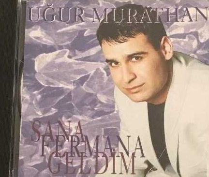 Uğur Murathan - Sana Fermana Geldim | CD