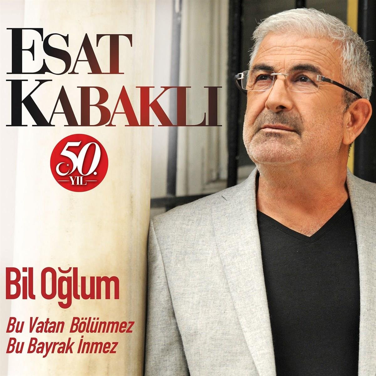 Esat Kabaklı - 50. Yıl  | Bil Oğlum | Bu Vatan Bölünmez Bu Bayrak İnmez ( CD ) Türk  Halk