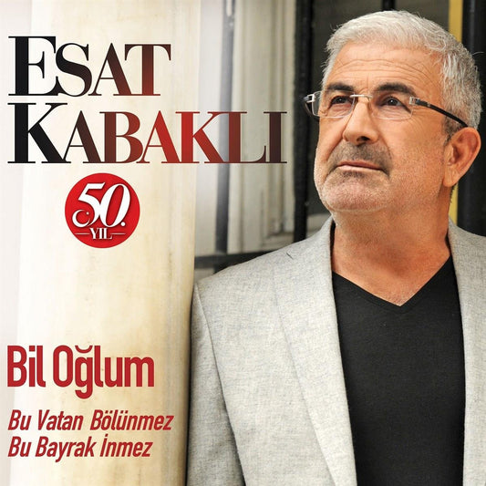 Esat Kabaklı - 50. Yıl  | Bil Oğlum | Bu Vatan Bölünmez Bu Bayrak İnmez ( CD ) Türk Halk