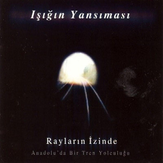 Işığın Yansıması - Rayların İzinde Anadolu'da Bir Tren Yolculuğu CD | türk rock | türkce rock CD